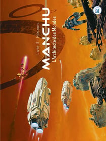 MANCHU - L'Architecte des Mondes - HORIZONS : Livre II - Horizons