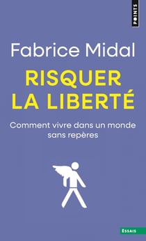 Risquer la liberté - vivre dans un monde sans repères