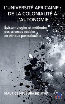 L'Université africaine : de la colonialité à l'autonomie : Épistémologies et méthodes des sciences sociales en Afrique postcoloniale