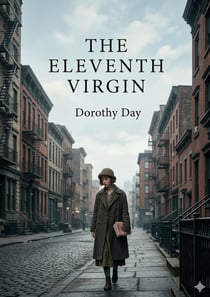 The Eleventh Virgin : by Dorothy Day