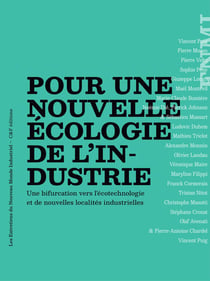 Pour une nouvelle écologie de l'industrie : Une bifurcation vers l'écotechnologie et de nouvelles localités industrielles