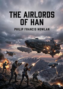 The Airlords of Han : by Philip Francis Nowlan