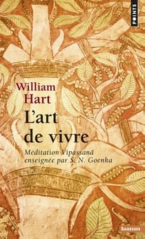 L'art de vivre - méditation Vipassana enseignée par S.N. Goenka