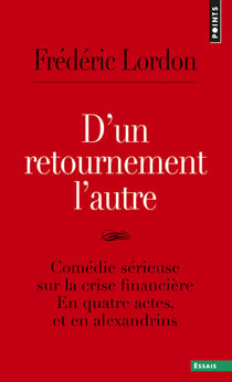 D'un retournement l'autre - comédie sérieuse sur la crise financière en quatre actes, et en alexandrins