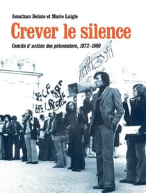 Crever le silence : Comité d'action des prisonniers, 1972-1980