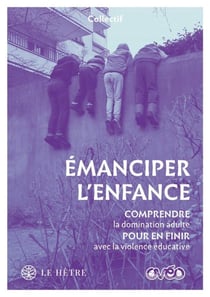 Émanciper l'enfance : Comprendre la domination adulte pour en finir avec la violence éducative