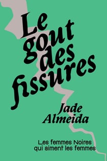 Le Gout des fissures : Les femmes Noires qui aiment les femmes