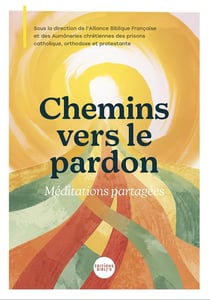 Chemins vers le pardon : Méditations partagées