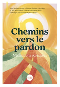 Chemins vers le pardon : Méditations partagées