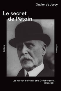 Le Secret de Pétain : Les milieux d'affaires et la Collaboration, 1940-1944