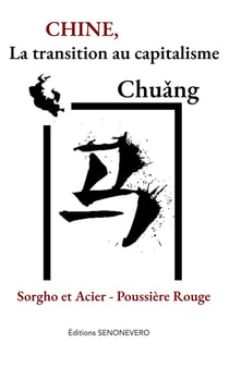 Chine, la transition au capitalisme : Sorgho et Acier - Poussière Rouge