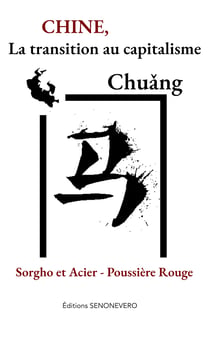 Chine, la transition au capitalisme : Sorgho et Acier - Poussière Rouge
