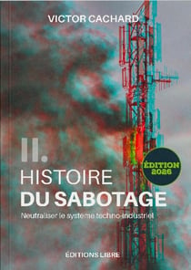 Histoire du sabotage II (NED 2026) : Neutraliser le système techno-industriel