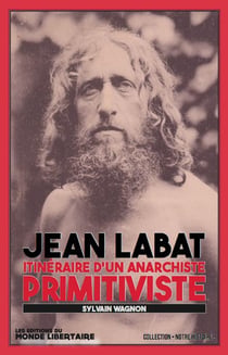 Jean Labat : Itinéraire d'un anarchiste primitiviste