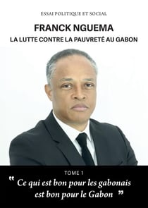 Lutte contre la pauvreté au Gabon Tome 1