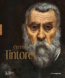 Éternel Tintoret : Catalogue officiel de l'exposition