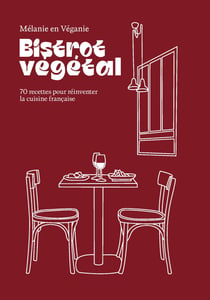 Bistrot végétal : 70 recettes pour réinventer la cuisine française