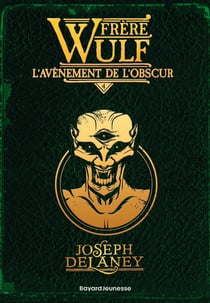 Frère Wulf Tome 4 : L'avènement de l'obscur