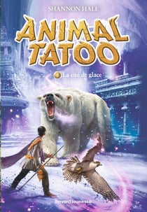 Animal Tatoo - saison 1 Tome 4 : La cité de glace