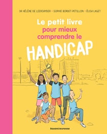 Le petit livre pour mieux comprendre le handicap