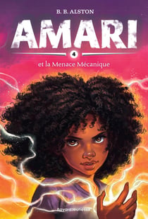 Amari Tome 4 : Amari et la Menace Mécanique