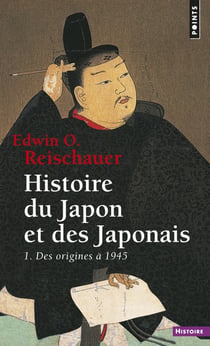 Histoire du Japon et des Japonais Tome 1 - des origines à 1945