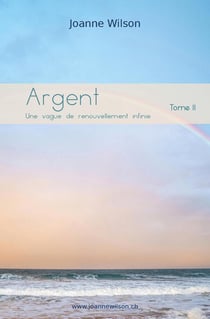 Argent : Une vague de renouvellement infinie Tome 2