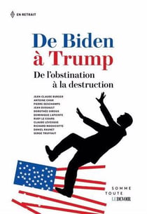 De Biden à Trump : De l'obstination à la destruction