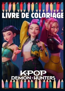 Livre De Coloriage Kpop Demon Hunters : Colorie l'énergie et la passion des héroïnes K-Pop