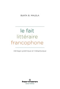 Le fait littéraire francophone : Héritages systémique et métaphysique