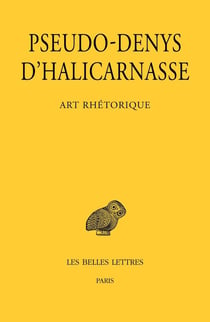 Art rhétorique : Leçons I-XI : Sur les discours de cérémonie, Sur les discours figurés, Sur les fautes commises dans les déclamations, Sur l'examen critique des textes
