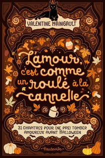 L'amour, c'est comme un roulé à la cannelle : 31 chapitres pour (ne pas) tomber amoureux avant Halloween