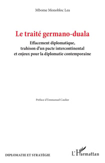 Le traité germano-duala : Effacement diplomatique, trahison d'un pacte intercontinental et enjeux pour la diplomatie contemporaine