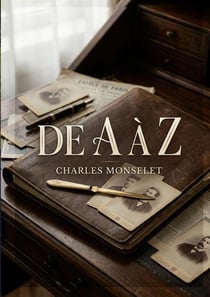 De A à Z : Portraits contemporains offrant un aperçu spirituel et anecdotique des personnalités de la littérature parisienne du XIXe siècle