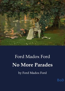 No More Parades : by Ford Madox Ford