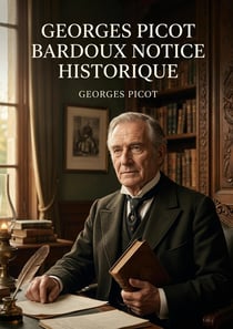 Bardoux, Notice historique : Une notice historique sur la vie et l'oeuvre de Bardoux, figure politique française du XIXe siècle, entre espoirs et désillusions