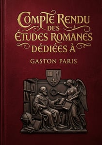 Compte rendu des Études romanes dédiées à Gaston Paris : Un compte rendu des études romanes dédié à Gaston Paris, offrant un aperçu des recherches philologiques et des hommages rendus à ce spécialiste de la littérature médiévale.