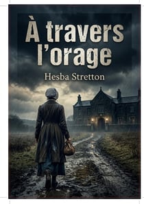 À travers l'orage : Une histoire poignante de rédemption et d'espoir dans l'Angleterre du XIXe siècle, signée Hesba Stretton.