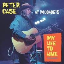 My Life To Live Peter Case Ar Mccabe S