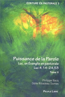 Puissance de la Parole : Luc un évangile en pastorale Tome 2