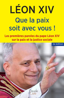 La paix soit avec vous : Les premières paroles du pape Léon XIV sur la paix et la justice sociale