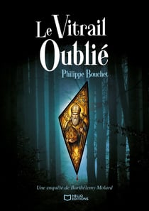 Le Vitrail oublié : Une enquête de Barthélemy Molard