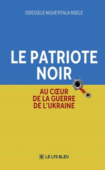 Le patriote Noir : Au coeur de la guerre de l'Ukraine