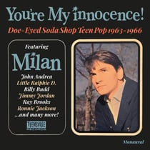 You're My Innocence - Doe-Eyed Soda Shop Teen Pop 1963-1966