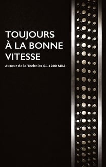 Toujours à la bonne vitesse : Autour de la Technics SL-1200 MK2