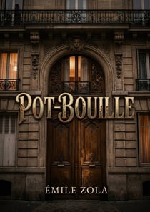 Pot-Bouille : Un récit naturaliste d'Émile Zola dépeignant les ambitions et les compromissions d'une famille bourgeoise dans un immeuble parisien, où héritage, succession, contrats et loyers révèlent les appétits