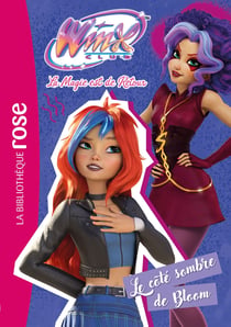 Winx Club - La magie est de retour Tome 7 : Le côté sombre de Bloom