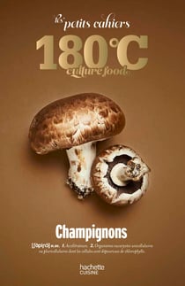 Les petit cahiers 180°C : Champignons