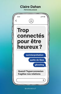 Trop connectés pour être heureux ? Surinterprétation - Quête de likes - Ghosting : Quand l'hyperconnexion fragilise nos relations