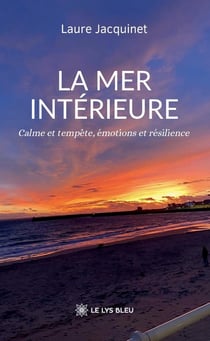 La mer intérieure : Calme et tempête, émotions et résilience